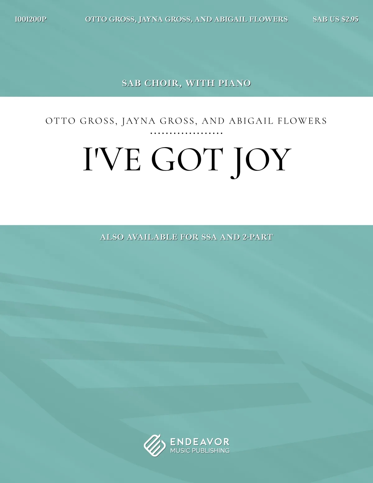 I've Got Joy by Otto Gross, Jayna Gross, and Abigail Flowers - choral sheet music