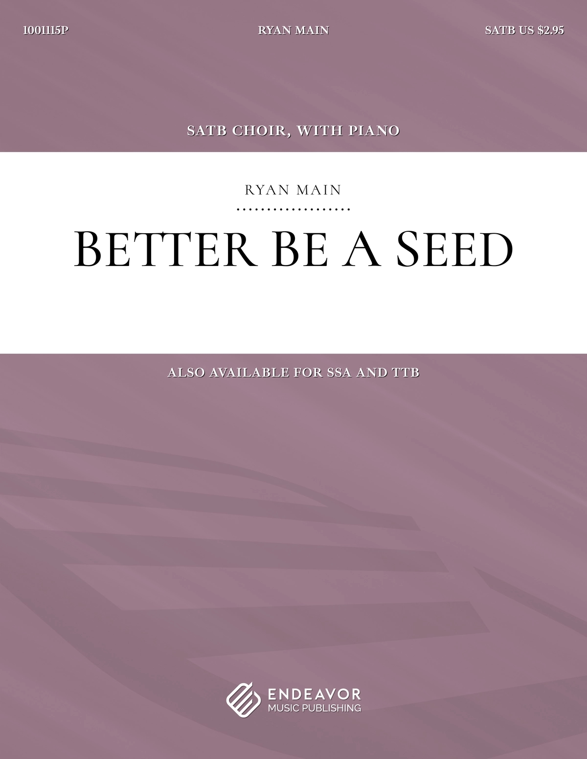 Better Be A Seed by Ryan Main - choral sheet music